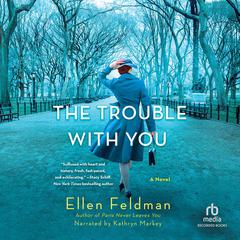 The Trouble with You Audiobook, by Ellen Feldman