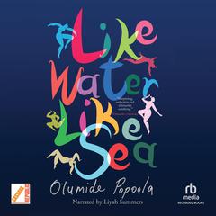 Like Water Like Sea Audiobook, by Olumide Popoola