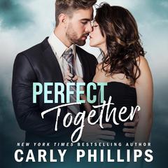 Perfect Together Audiobook, by Carly Phillips