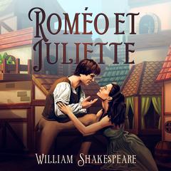 Roméo et Juliette Audiobook, by William Shakespeare