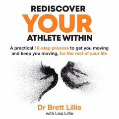 Rediscover YOUR Athlete Within Audiobook, by Brett Lillie
