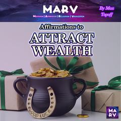 Affirmations To Attract Wealth Audiobook, by Max Topoff