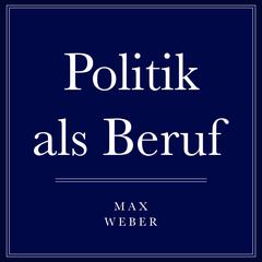 Politik als Beruf Audiobook, by Max Weber
