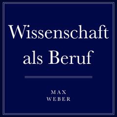 Wissenschaft als Beruf Audiobook, by Max Weber