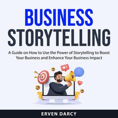 Business Storytelling Audiobook, by Erven Darcy