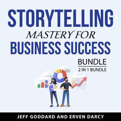 Storytelling Mastery for Business Success Bundle, 2 in 1 Bundle: Audiobook, by Erven Darcy