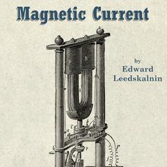 Magnetic Current Audiobook, by Edward Leedskalnin