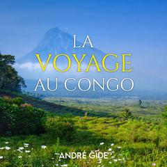 Voyage au Congo Audiobook, by André Gide