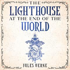The Lighthouse at the End of the World Audiobook, by Jules Verne