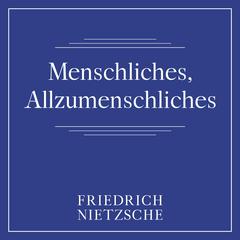 Menschliches, Allzumenschliches Audiobook, by Friedrich Nietzsche
