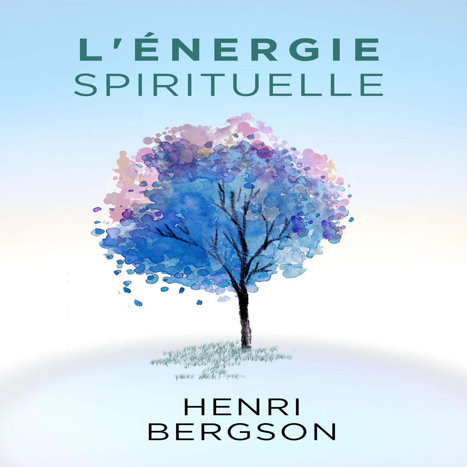 L’énergie Spirituelle Audiobook, by Henri Bergson
