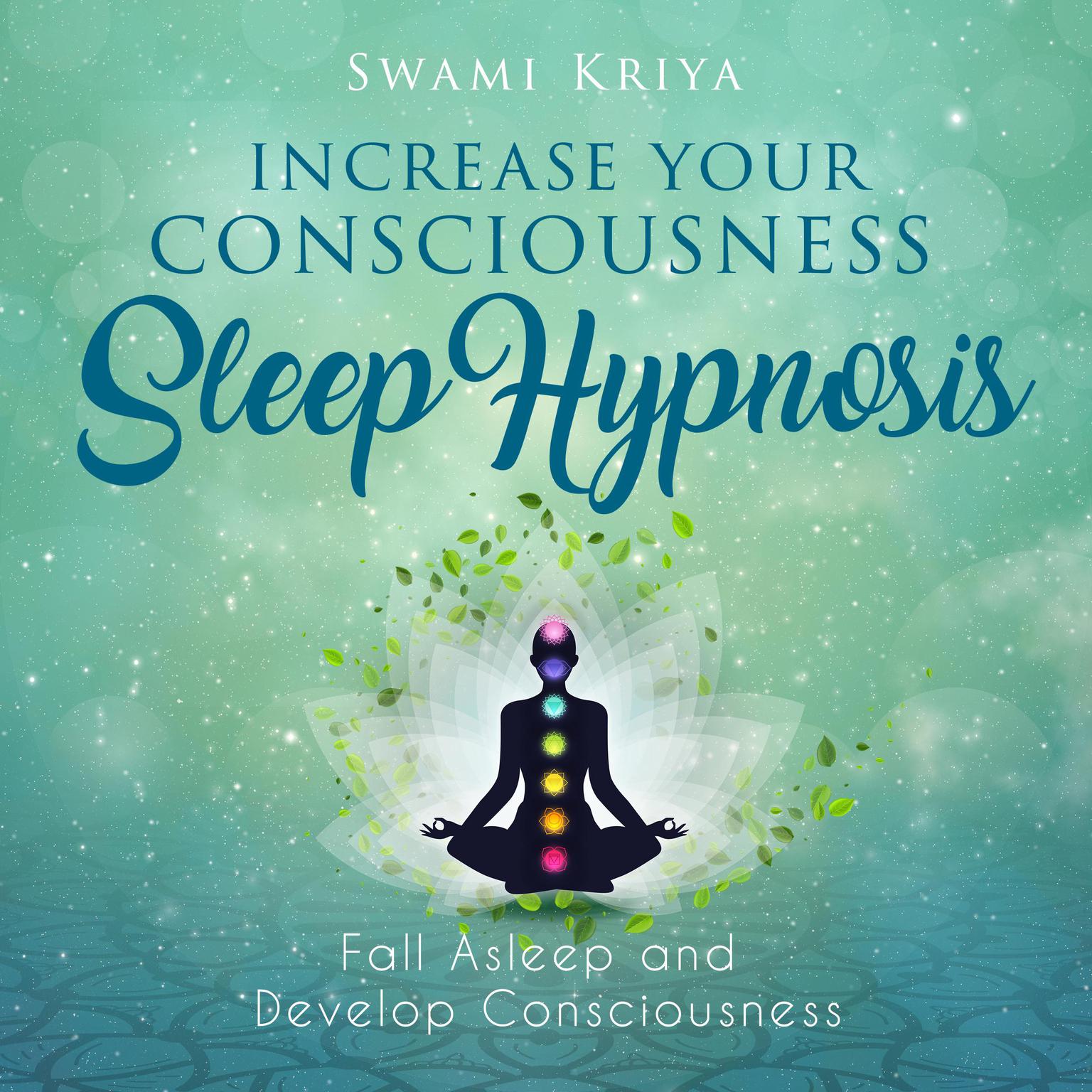 Increase your Consciousness Sleep Hypnosis Audiobook, by Swami Kriya