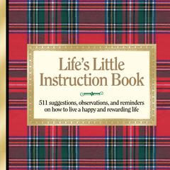 Lifes Little Instruction Book: Simple Wisdom and a Little Humor for Living a Happy and Rewarding Life Audiobook, by H. Jackson Brown
