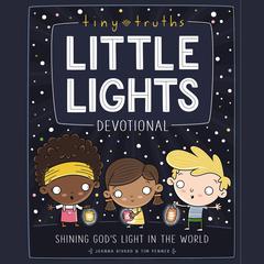 Tiny Truths Little Lights Devotional: Shining God’s Light in the World Audiobook, by Joanna Rivard