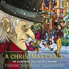 A Christmas Carol - Kid Classics: The Illustrated Just-for-Kids Edition Audiobook, by Charles Dickens
