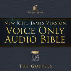 Voice Only Audio Bible - New King James Version, NKJV (Narrated by Bob Souer): The Gospels Audiobook, by Thomas Nelson