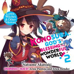 Konosuba: Gods Blessing on This Wonderful World!, Vol. 2: Love, Witches & Other Delusions! Audiobook, by Natsume Akatsuki