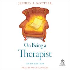 On Being A Therapist, 6th Edition Audiobook, by Jeffrey A. Kottler