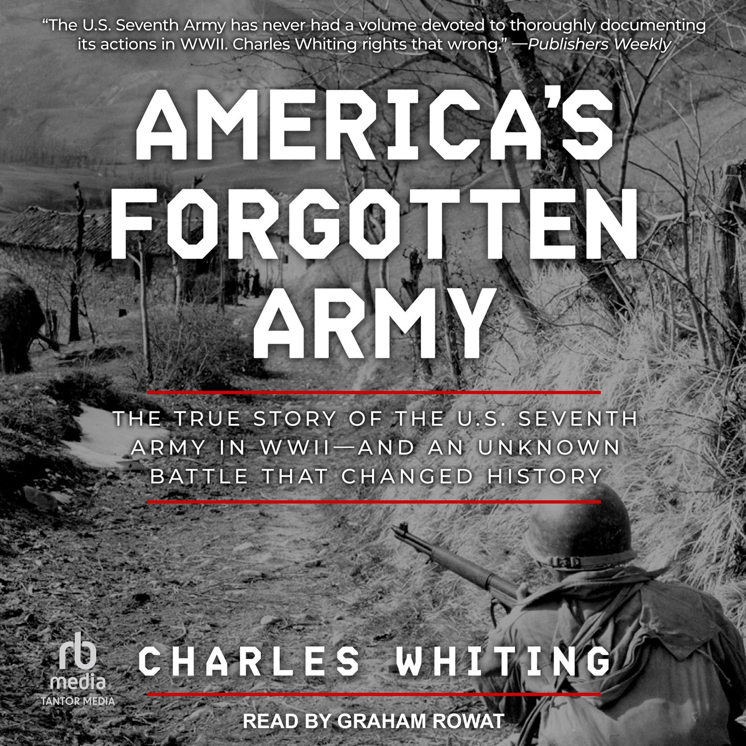 Americas Forgotten Army: The True Story of the U.S. Seventh Army in WWII - And An Unknown Battle that Changed History Audiobook, by Charles Whiting
