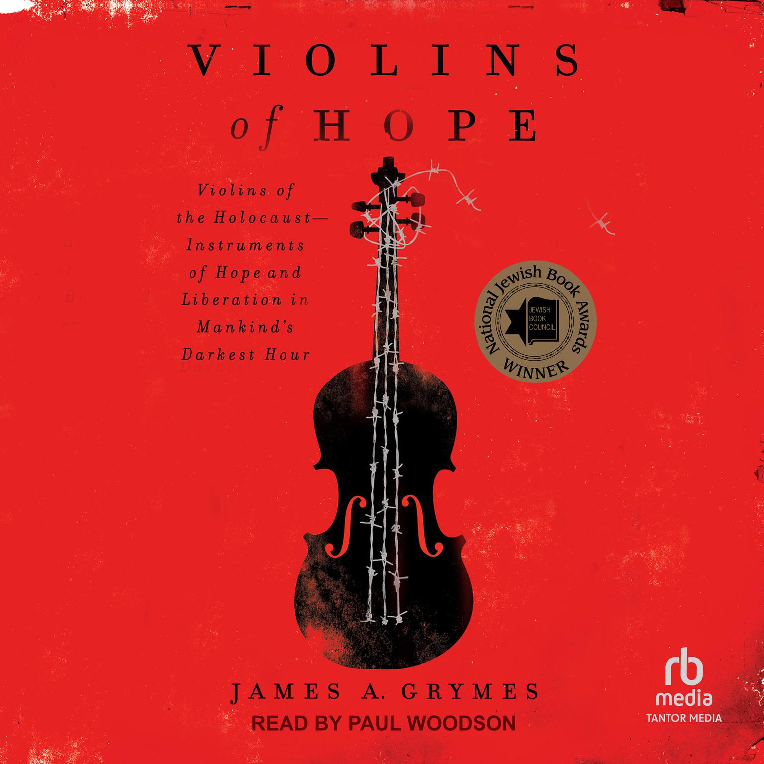 Violins of Hope: Violins of the Holocaust-Instruments of Hope and Liberation in Mankinds Darkest Hour Audiobook, by James A. Grymes