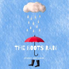 The Boots Rain Audiobook, by Kelly Anne Manuel