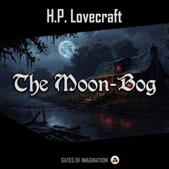 The Moon-Bog Audiobook, by H. P. Lovecraft