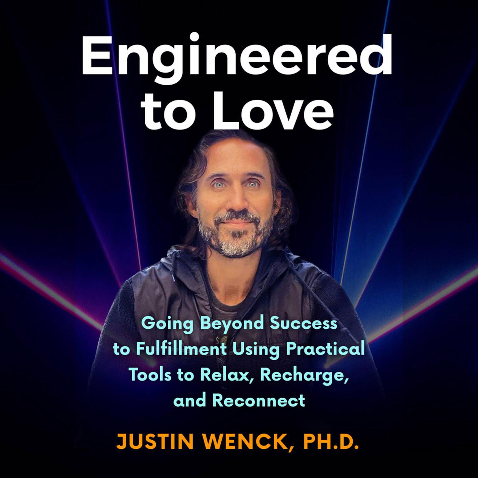 Engineered to Love Audiobook, by Justin Wenck