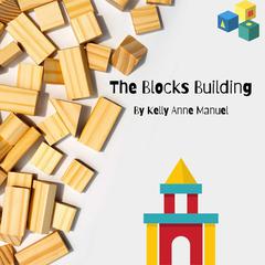 The Blocks Building Audiobook, by Kelly Anne Manuel
