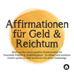 Affirmationen für Geld & Reichtum Audiobook, by Haus der Affirmationen