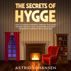 The Secrets of Hygge Audiobook, by Astrid Johansen