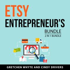 Etsy Entrepreneurs Bundle, 2 in 1 Bundle Audiobook, by Cindy Drivers