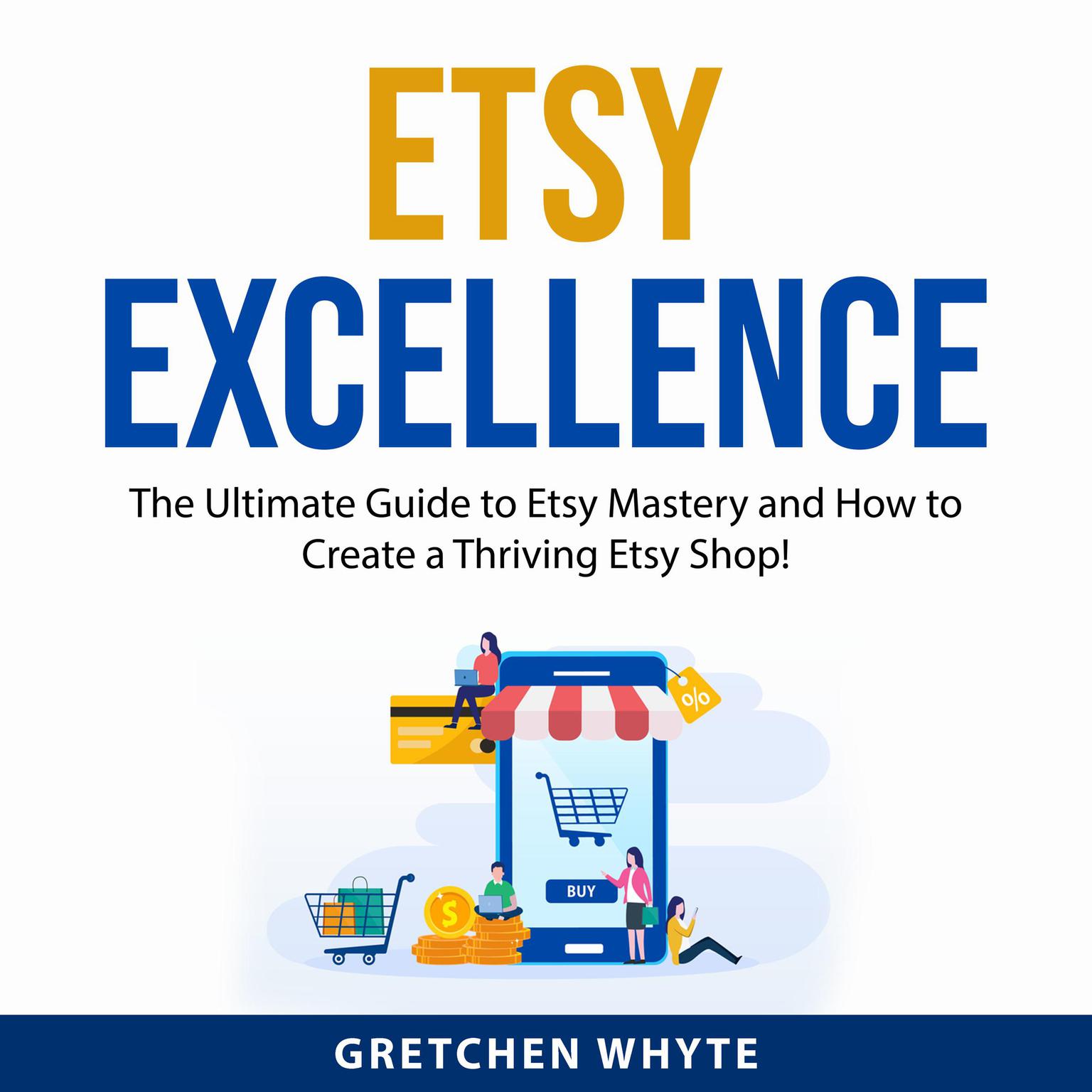 Etsy Excellence Audiobook, by Gretchen Whyte