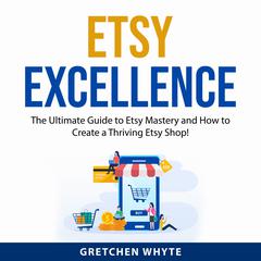 Etsy Excellence Audiobook, by Gretchen Whyte