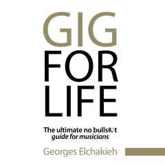 Gig for Life Audiobook, by Georges Elchakieh