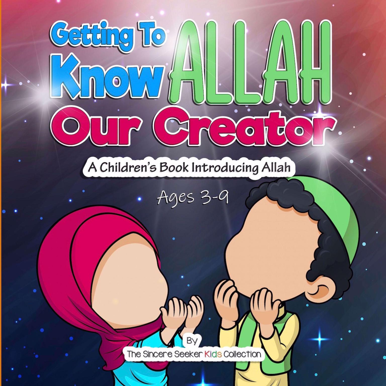 Getting to know Allah Our Creator Audiobook, by The Sincere Seeker Kids Collection