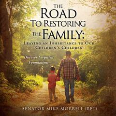 The Road To Restoring The Family Audiobook, by Senator Mike Morrell (Ret)