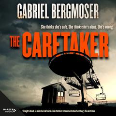 The Caretaker: The bestselling must-read gripping new suspense thriller novel from the popular author of The Hitchhiker and The Hunted Audiobook, by Gabriel Bergmoser