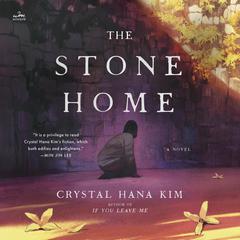 The Stone Home: A Novel Audiobook, by Crystal Hana Kim