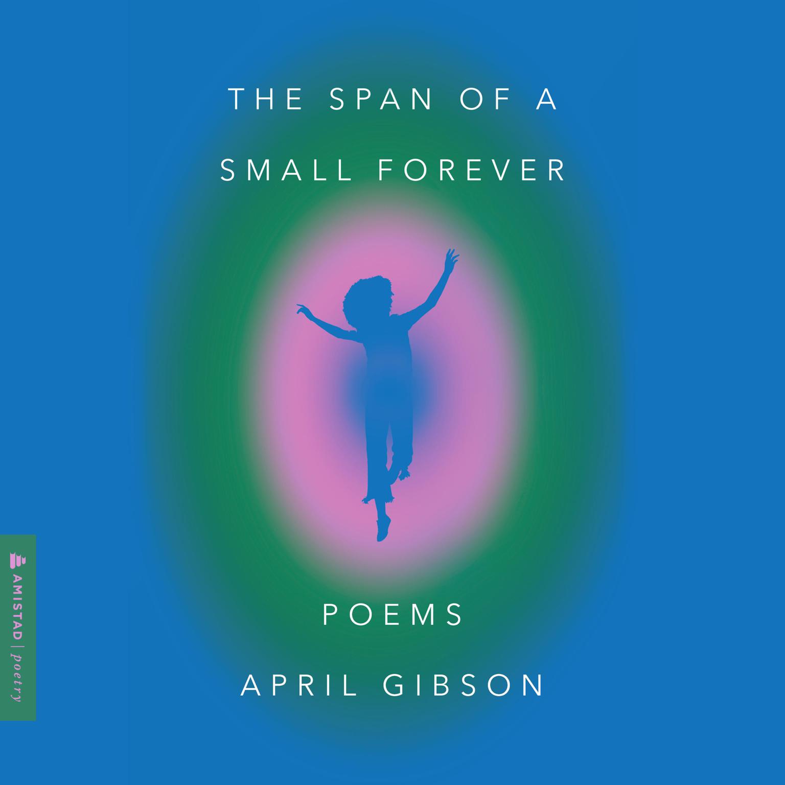 The Span of a Small Forever: Poems Audiobook, by April Gibson