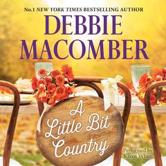 A Little Bit Country Audiobook, by Debbie Macomber