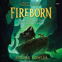Fireborn: Starling and the Cavern of Light Audiobook, by Aisling Fowler