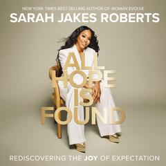 All Hope is Found: Rediscovering the Joy of Expectation Audiobook, by 