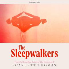 The Sleepwalkers: A Novel Audiobook, by Scarlett Thomas