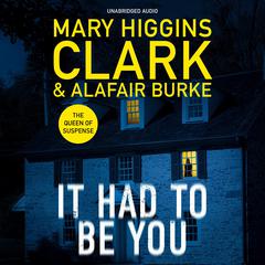 It Had To Be You: The thrilling new novel from the bestselling Queens of Suspense Audiobook, by Mary Higgins Clark
