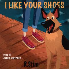 I Like Your Shoes Audiobook, by Richard Stim