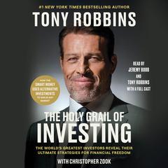 The Holy Grail of Investing: The Worlds Greatest Investors Reveal Their Ultimate Strategies for Financial Freedom Audiobook, by Tony Robbins