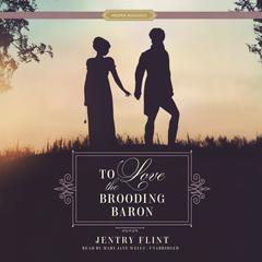 To Love the Brooding Baron Audiobook, by Jentry Flint