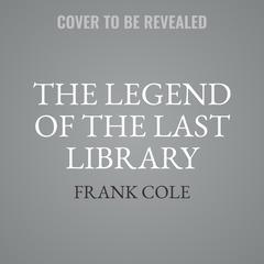 The Legend of the Last Library Audiobook, by Frank L. Cole