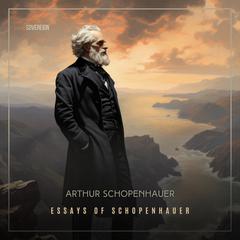 Essays of Schopenhauer Audiobook, by Arthur Schopenhauer
