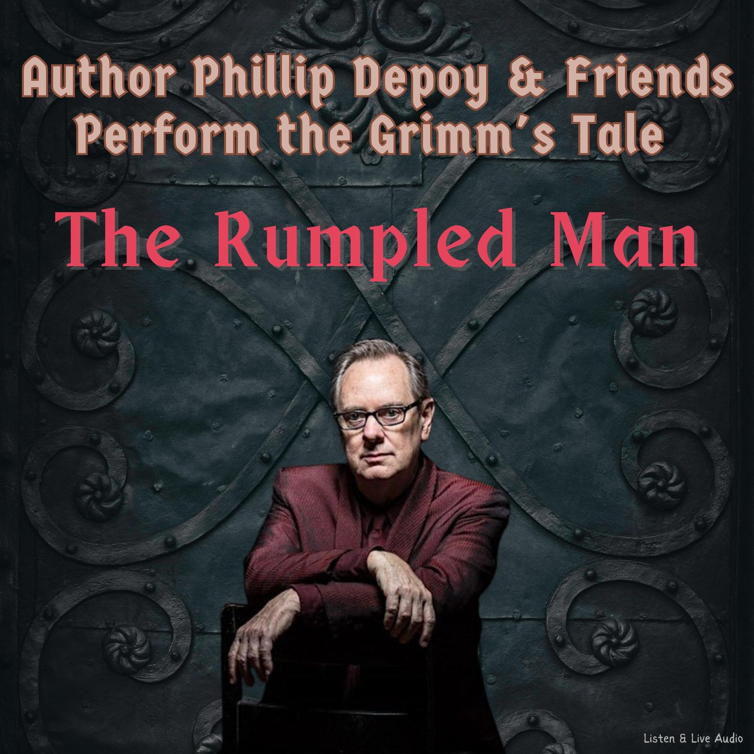 Author Phillip Depoy & Friends Perform the Grimm’s Tale The Rumpled Man Audiobook, by Phillip DePoy